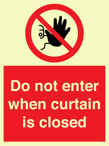 Do not enter when curtain is closed